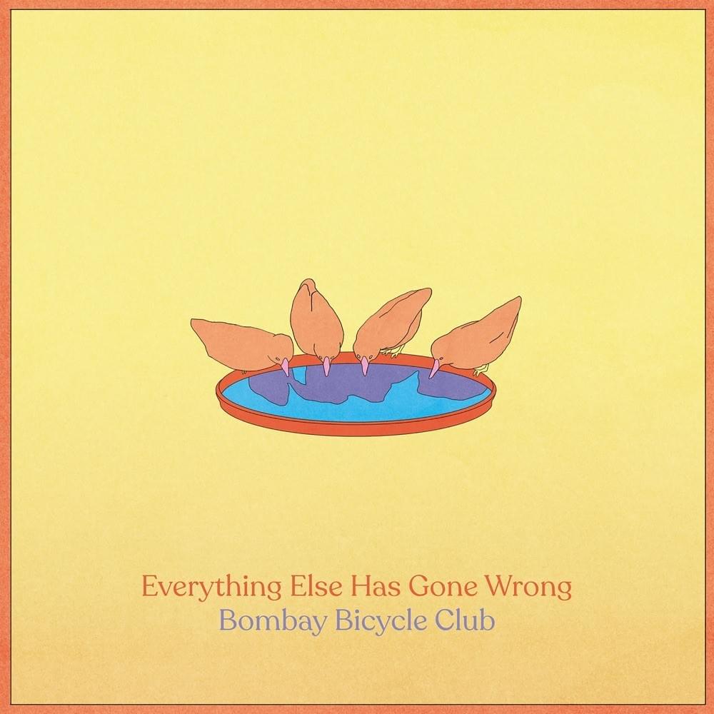 Bombay Bicycle Club - 'Everything Else Has Gone Wrong'