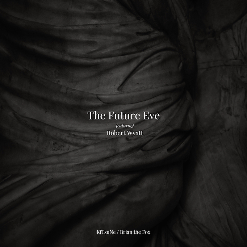 Premiere: The Future Eve ft. Robert Wyatt - '01.01'
